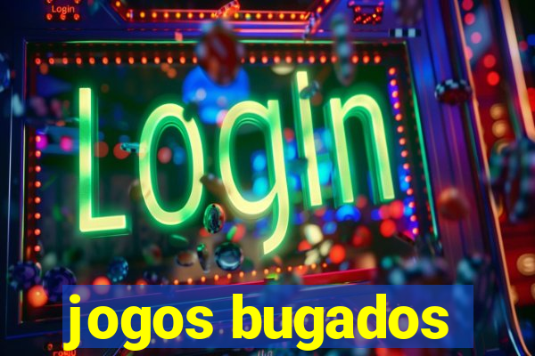 jogos bugados